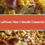 Leftover Ham & Noodle Casserole