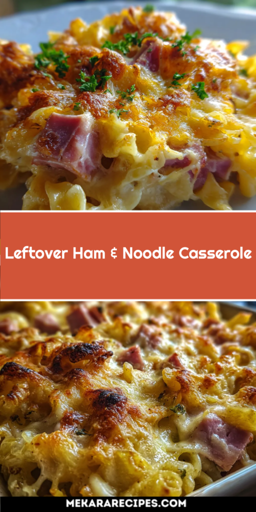 Leftover Ham & Noodle Casserole
